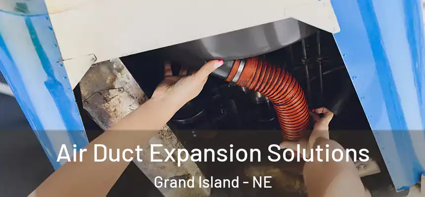  Air Duct Expansion Solutions Grand Island - NE