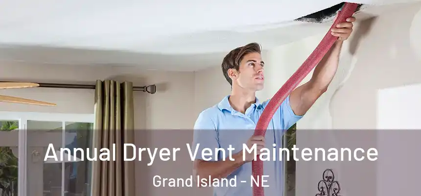  Annual Dryer Vent Maintenance Grand Island - NE