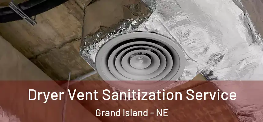  Dryer Vent Sanitization Service Grand Island - NE