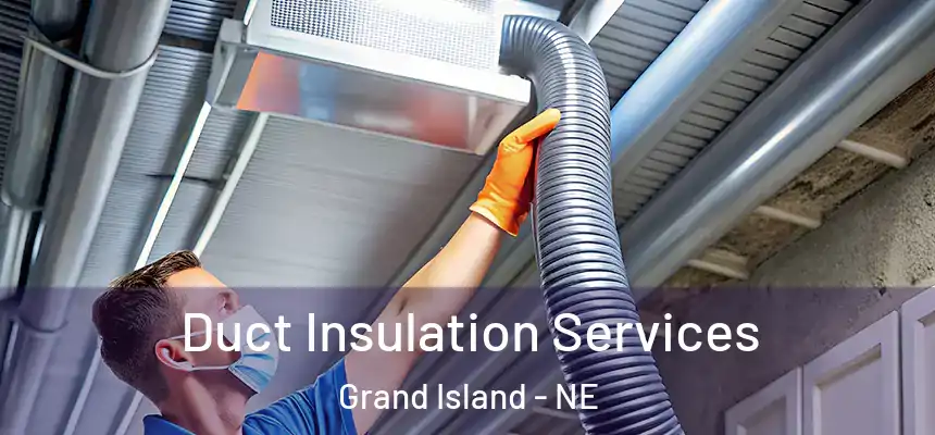  Duct Insulation Services Grand Island - NE