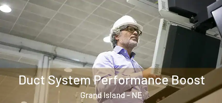 Duct System Performance Boost Grand Island - NE