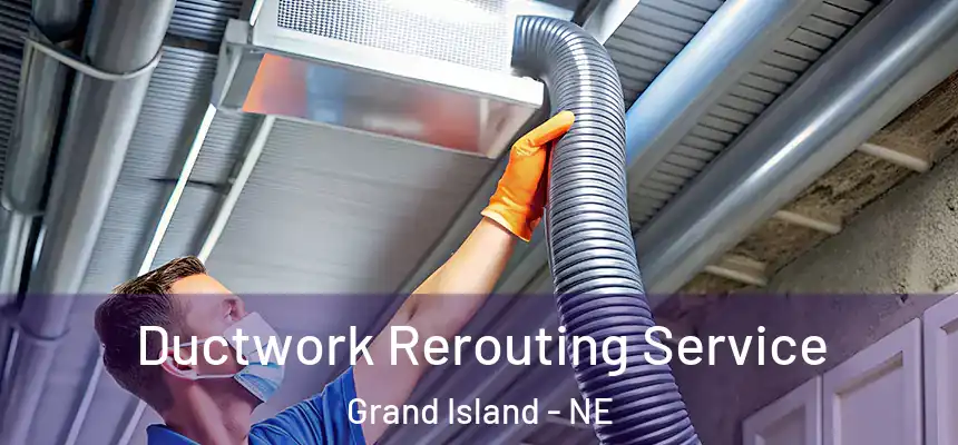  Ductwork Rerouting Service Grand Island - NE