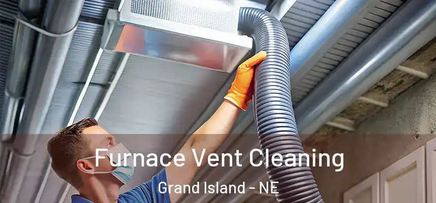  Furnace Vent Cleaning Grand Island - NE