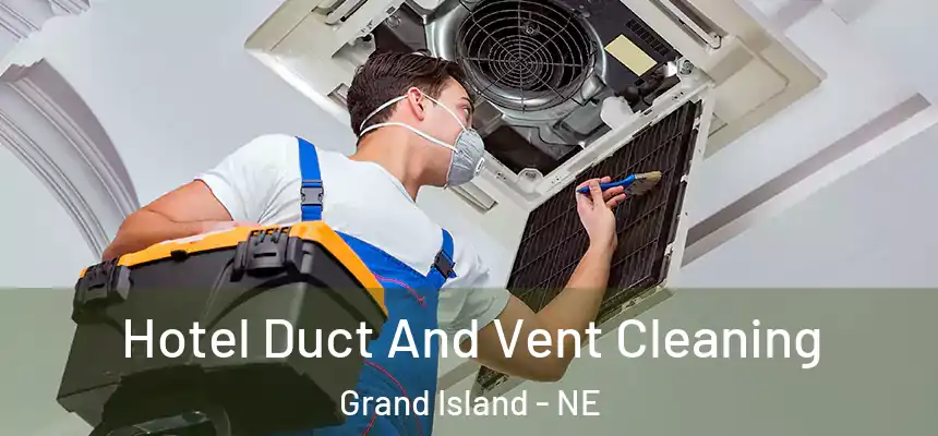  Hotel Duct And Vent Cleaning Grand Island - NE