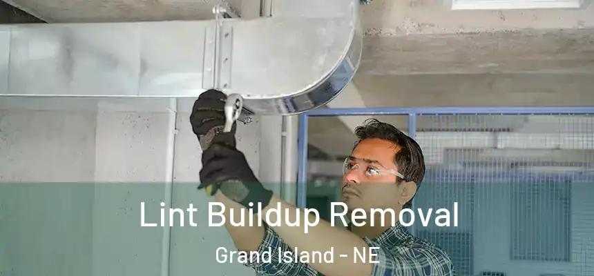 Lint Buildup Removal Grand Island - NE