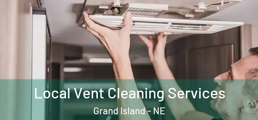 Local Vent Cleaning Services Grand Island - NE