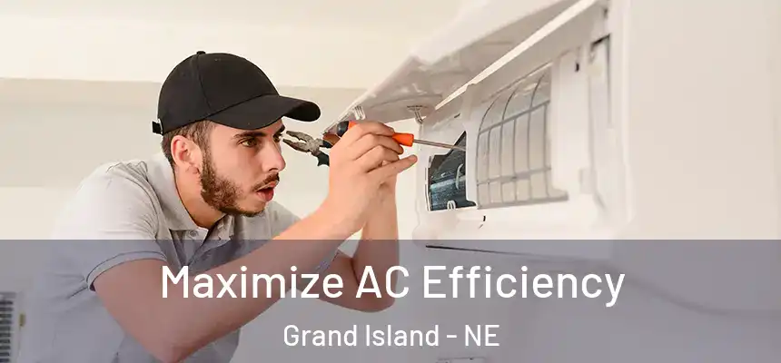Maximize AC Efficiency Grand Island - NE