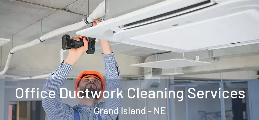 Office Ductwork Cleaning Services Grand Island - NE