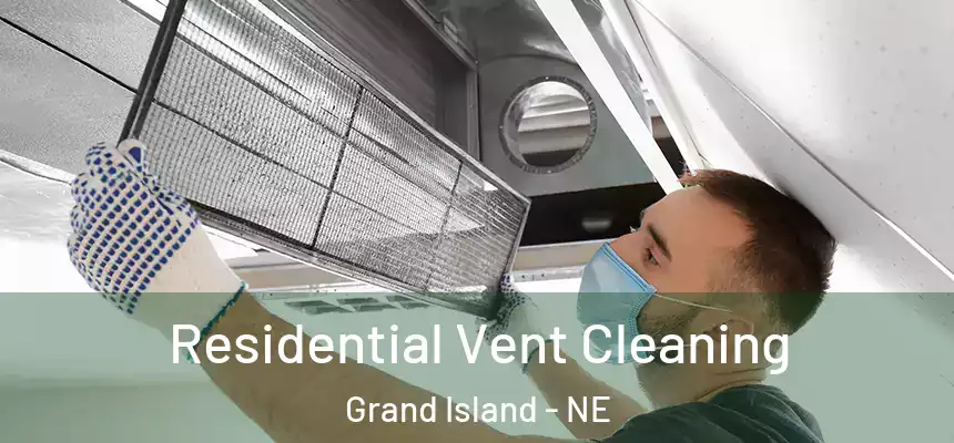 Residential Vent Cleaning Grand Island - NE