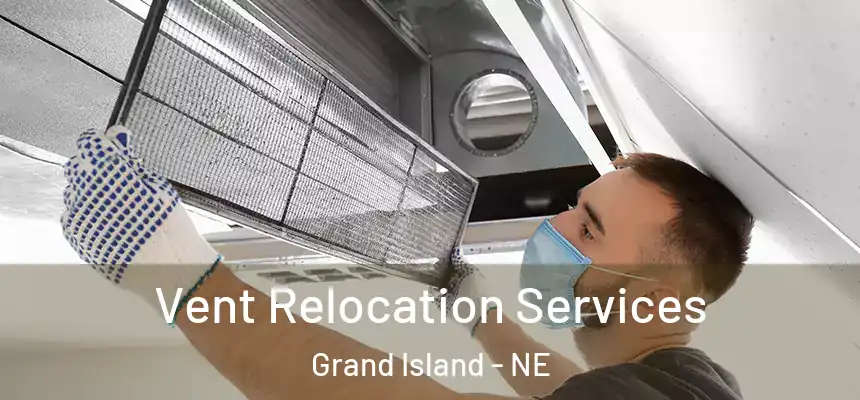Vent Relocation Services Grand Island - NE